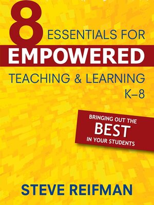 cover image of Eight Essentials for Empowered Teaching and Learning, K-8: Bringing Out the Best in Your Students